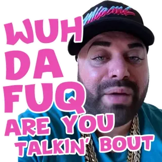 🤔 4d34efb3 WUHD DA FUQ ARE YOU TALKIN' BOUT 表情包, 搞笑, 表情, 侮辱, 俚语, 网络文化 whatsapp sticker