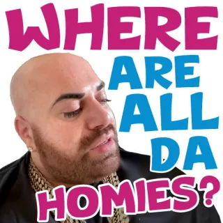 👨‍👩‍👦‍👦 55753a73 WHERE ARE ALL DA HOMIES? 友谊, 问题, 哥们, 朋友, 社交 whatsapp sticker