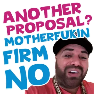 🔖 c5172b48 ANOTHER PROPOSAL? MOTHERFUKIN FIRM NO 提议, 不, 拒绝, 搞笑, 表情包, 冒犯, 表情 whatsapp sticker