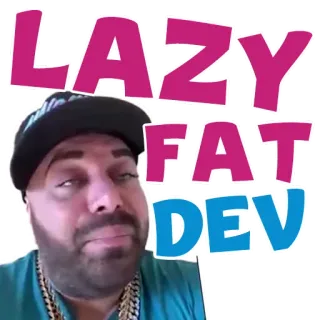 🤡 e24d36a0 LAZY FAT DEV 懒惰的, 肥胖的, 开发, 开发者, 贴纸 whatsapp sticker