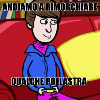 😏 8a493bb3 ANDIAMO A RIMORCHIARE
QUALCHE POLLASTRA kartun, italia, meme, humor, bercanda telegram sticker