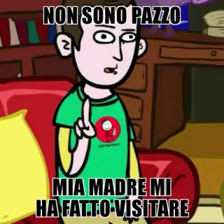 😅 99dfac58 NON SONO PAZZO
MIA MADRE MI
HA FATTO VISIARE Kartun, Karakter, Italia, Teks telegram sticker