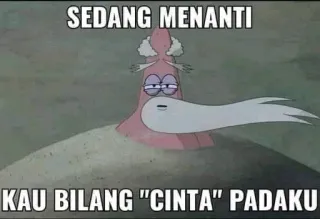😌 d79babf2 Patrick Star SpongeBob SquarePants SEDANG MENANTI
KAU BILANG "CINTA" PADAKU 派大星, 海绵宝宝, 表情包, 等待, 伤心, 爱, 搞笑, 卡通 telegram sticker