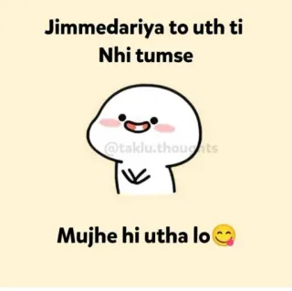 😋 21ab0d30 Jimmedariya to uth ti
Nhi tumse
Mujhe hi utha lo 😊 cartoon, funny, meme, cute telegram sticker
