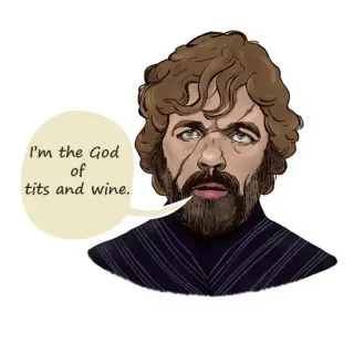 😜 7a5ae1da Tyrion Lannister Game of Thrones I'm the God of tits and wine. Game of Thrones, Tyrion Lannister, vin, fantastique, série TV telegram sticker