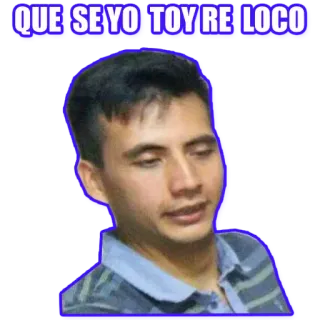 👽 3a1cca00 QUE SE YO TOY RE LOCO クレイジー, 男, スペイン語, 表情, ポートレート telegram sticker