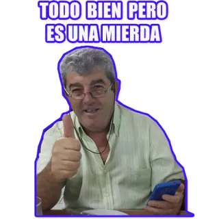 👍 529eefa7 TODO BIEN PERO ES UNA MIERDA 男, いいね, スペイン語, くそ, 不快, 表情 telegram sticker