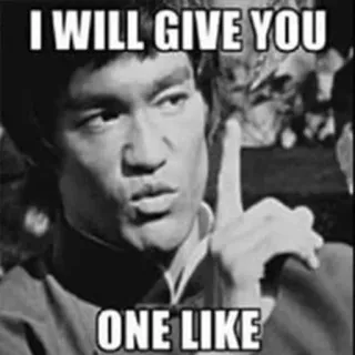 👍 3f986129 Bruce Lee I WILL GIVE YOU

ONE LIKE Bruce Lee, Meme, Like, Kampfsport, Lustig, Witz whatsapp sticker