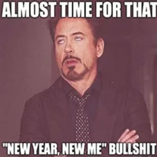 😑 d9b210b1 ALMOST TIME FOR THAT
"NEW YEAR, NEW ME" BULLSHIT Meme, Humor, Neujahr, Bullshit, Sarkasmus whatsapp sticker