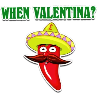 😜 c5bce187 WHEN VALENTINA? pepe, messicano, sombrero, Valentina, cibo, cartone animato whatsapp sticker
