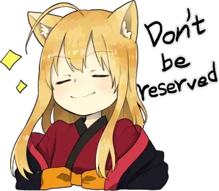 😌 bde178bb Don't be reserved อนิเมะ, เนโกะมิ, น่ารัก, คาวาอิ, หู telegram sticker