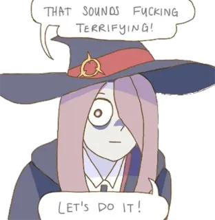 😈 8a895fc8 THAT SOUNDS FUCKING TERRIFYING! LET'S DO IT! witch, terrifying, funny, humor, cartoon whatsapp sticker