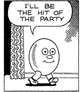 👹 9103d05d I'LL BE
THE HIT OF THE PARTY oeuf, dessin animé, fête, humour, salutation, drôle, bande dessinée telegram sticker