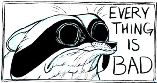 😰 cb441e40 EVERYTHING IS BAD барсук, грустный, мем, всё плохо, мультфильм, эмоция, стресс, тревога telegram sticker