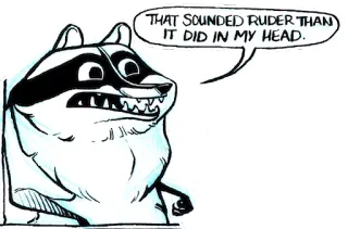 👏 f15d6f44 THAT SOUNDED RUDER THAN IT DID IN MY HEAD. енот, животное, мем, смешной telegram sticker