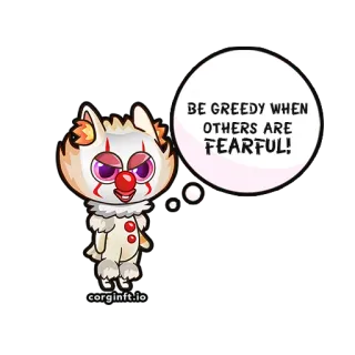 😆 b3681670 BE GREEDY WHEN OTHERS ARE FEARFUL! avidità, paura, clown, cartone animato, adesivo, investimento, affari telegram sticker