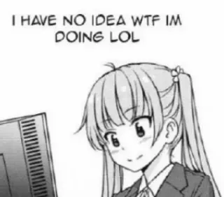 🌸 68a276c9 I HAVE NO IDEA WTF IM DOING LOL 动漫, 漫画, 电脑, 办公室, 搞笑, 哈哈 telegram sticker