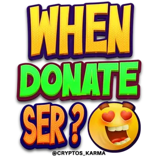 🤗 3c941e04 WHEN DONATE SER? Donatie, Emoji, Verzoek, Goede doel telegram sticker