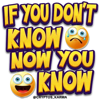 🤠 60c80246 IF YOU DON'T KNOW, NOW YOU KNOW kennis, bewustzijn, emoji, grappig, sticker, uitspraak telegram sticker