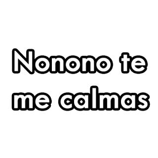 ✋ 304dde08 Nononolte me calmas 스페인어, 구절, 표현, 스티커 telegram sticker