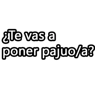 👅 af7b2042 ¿Te vas a poner pajuo/a? 스페인어, 모욕, 불쾌한, 질문 telegram sticker