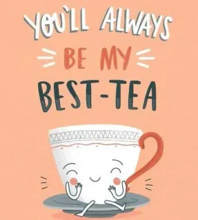 🩰 13cc7360 YOU'LL ALWAYS BE MY BEST-TEA teh, cangkir, terbaik, salam, imut, plesetan, minuman telegram sticker