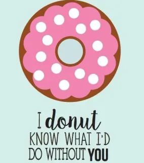 🥺 1c663904 I donut KNOW WHAT I'D DO WITHOUT YOU donat, makanan, manisan, plesetan, salam, cinta, persahabatan telegram sticker