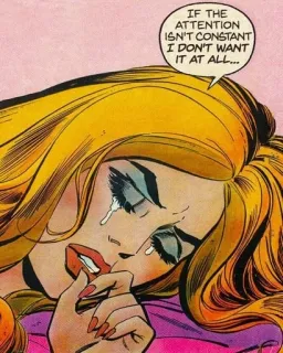 🤗 40639a1e IF THE ATTENTION ISN'T CONSTANT I DON'T WANT IT AT ALL... woman, crying, sad, attention, comic, vintage, drama whatsapp sticker