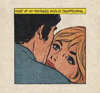 😞 e31162bf MOST OF MY FANTASIES INVOLVE DISAPPEARING... comic, couple, fantasy, disappearing, romance whatsapp sticker