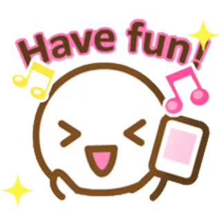 😄 68725abb Have fun! amusant, joyeux, mignon, kawaii, musique, fête whatsapp sticker