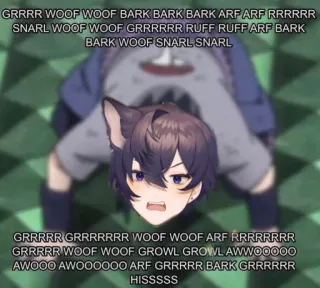 🗡 44b891fc GRRRR WOOF WOOF BARK BARK BARK ARF ARF RRRRRR
SNARL WOOF WOOF GRRRRRR RUFF RUFF ARF BARK
BARK WOOF SNARL SNARL
GRRRRR GRRRRRRR WOOF WOOF ARF RRRRRRRR
GRRRRR WOOF WOOF GROWL GROWL AWWOO000
AWOOO AWOOOOOO ARF GRRRRR BARK GRRRRRR
HISSSSS anime, dog, animal, cute, meme, uwu, wolf, cosplay whatsapp sticker