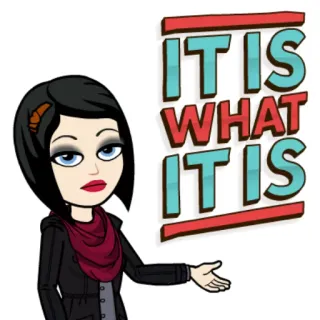 👌 77e3244b IT IS WHAT IT IS bitmoji, così è la vita, espressione, citazione, cartone animato, donna whatsapp sticker