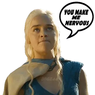 😡 c565d6eb Daenerys Targaryen Game of Thrones YOU MAKE ME NERVOUS 丹妮莉丝, 权力的游戏, 紧张, 情绪, 语录, 电视剧 telegram sticker