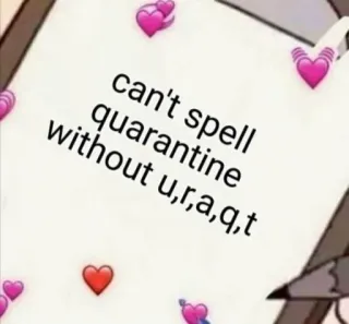 🥰 5b207800 can't spell quarantine without u,r,a,q,t quarantena, ortografia, parole, umorismo, lettere telegram sticker