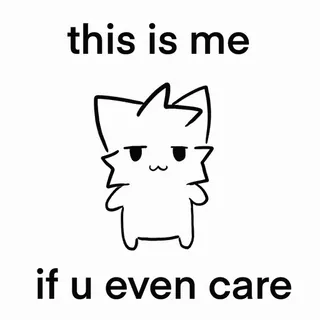 💞 edfbe329 this is me
if u even care meme, cartoon, cute, character, emotional, cat telegram sticker
