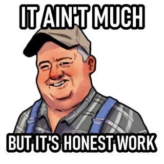 ☎️ 21f7a2e9 IT AIN'T MUCH
BUT IT'S HONEST WORK rolnik, uczciwy, praca, wieś, wiejski telegram sticker