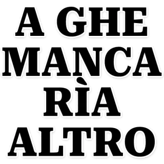😂 fab335f5 A GHE MANCA RìA ALTRO italian, text, quote, typography telegram sticker