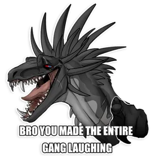 🤡 9e05abcd BRO YOU MADE THE ENTIRE GANG LAUGHING reptil, dragón, gracioso, risa, Meme telegram sticker
