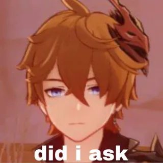 😑 9fe8052e did i ask 梗, 问题, 文字, 达达利亚, 原神 telegram sticker