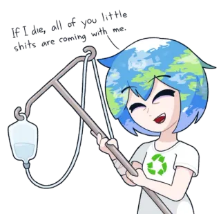 😎 03b6e82b If I said did you fucking assholes are hurting me 地球, 输液, 环境, 生病, 卡通, 星球, 回收 telegram sticker