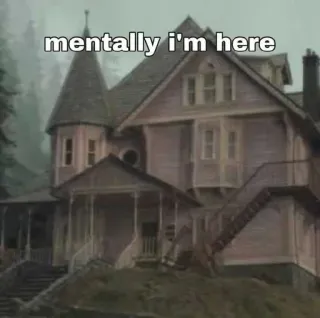 😇 12a37c6f mentally I'm here dom, stan psychiczny, dom, lokalizacja, ucieczka, fantazja, myślenie życzeniowe telegram sticker