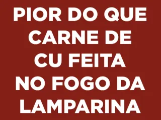 🔥 689f7c6d PIOR DO QUE
CARNE DE
CU FEITA
NO FOGO DA
LAMPARINA 冒犯, 侮辱, 粗俗, 脏话 telegram sticker