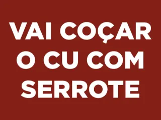 😡 ecaa556c VAI COÇAR O CU COM SERROTE 冒犯, 粗俗, 脏话, 侮辱 telegram sticker