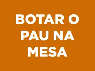 💪 fc85595d BOTAR O
PAU NA
MESA 葡萄牙语, 短语, 俚语, 粗俗 telegram sticker