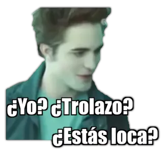 😳 4375422f Edward Cullen Twilight ¿Yo? ¿Trolazo? ¿Estás loca? meme, funny, insult, movie, sparkle telegram sticker