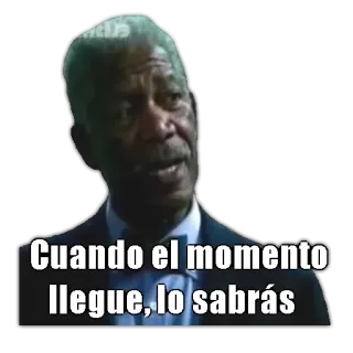 😌 85db44f9 Morgan Freeman Cuando el momento llegue, lo sabrás quote, message, wisdom, advice telegram sticker