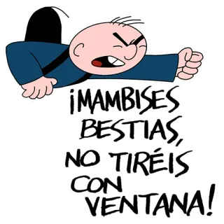 🤬 fb060628 ¡MAMBISES BESTIAS, NO TIRÉIS CON VENTANA! telegram sticker