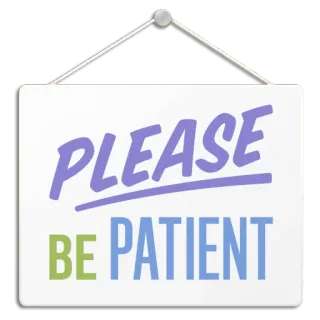 🙏 7320ceca PLEASE BE PATIENT tanda, harap sabar, menunggu, pesan, kesopanan, sopan telegram sticker
