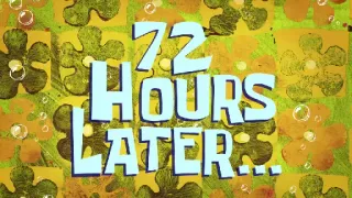 ⏱ 4cafdc2d 72 HOURS LATER... Spongebob, Czas, Kreskówka, Przedział whatsapp sticker