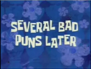 ⏱ aeb9b084 SEVERAL BAD PUNS LATER tekst, gra słów, spongebob, śmieszne, żart whatsapp sticker